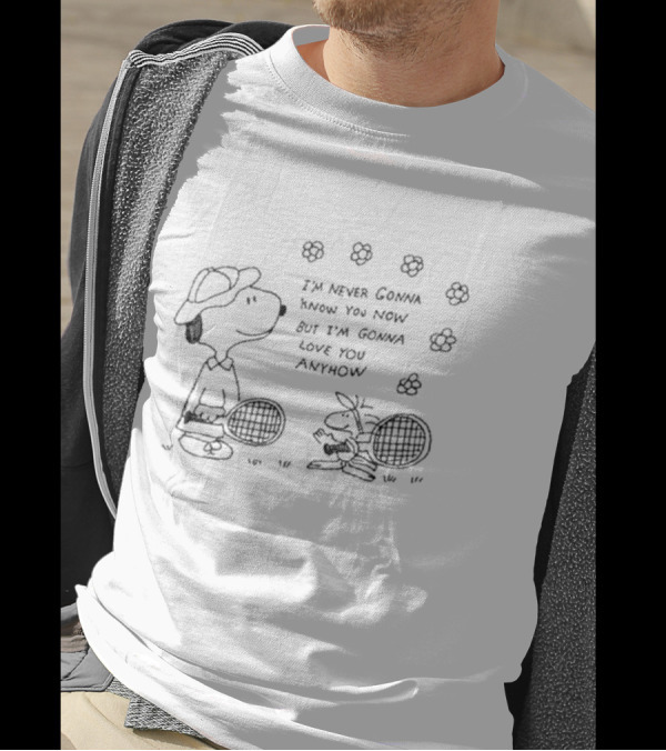I’m Never Gonna Know You Now But I’m Gonna Love You Anyhow Snoopy And Woodstock Tennis Flowers T-Shirt