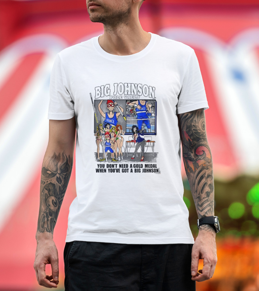 Big Johnson Sports Victory You Don’t Need A Gold Medal When You’ve Got A Big Johnson T-Shirt