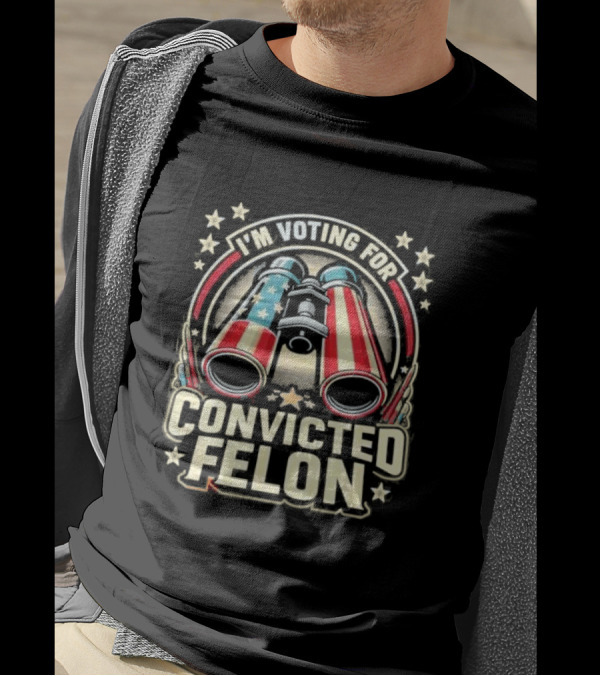 I’m Voting For The Convicted Felon Funny Trump 2024 US Flag Binoculars Stars T-Shirt