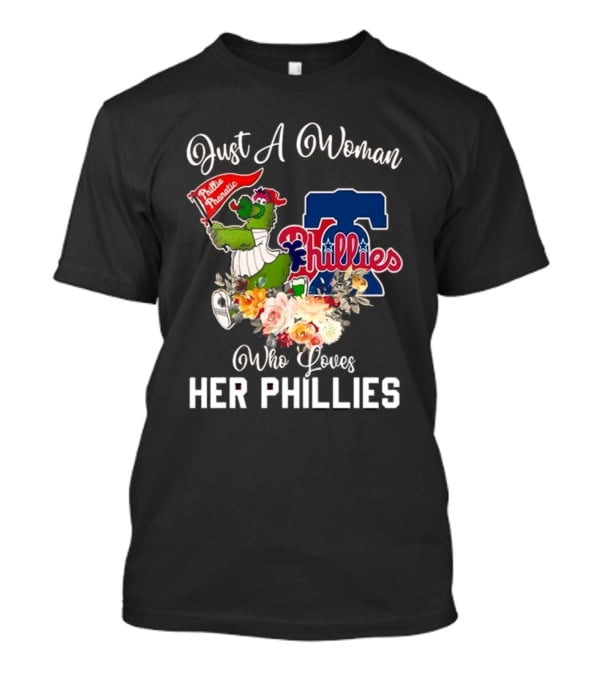 Just A Woman Who Loves Her Phillies Phillies Phanatic MLB Flower T-Shirt