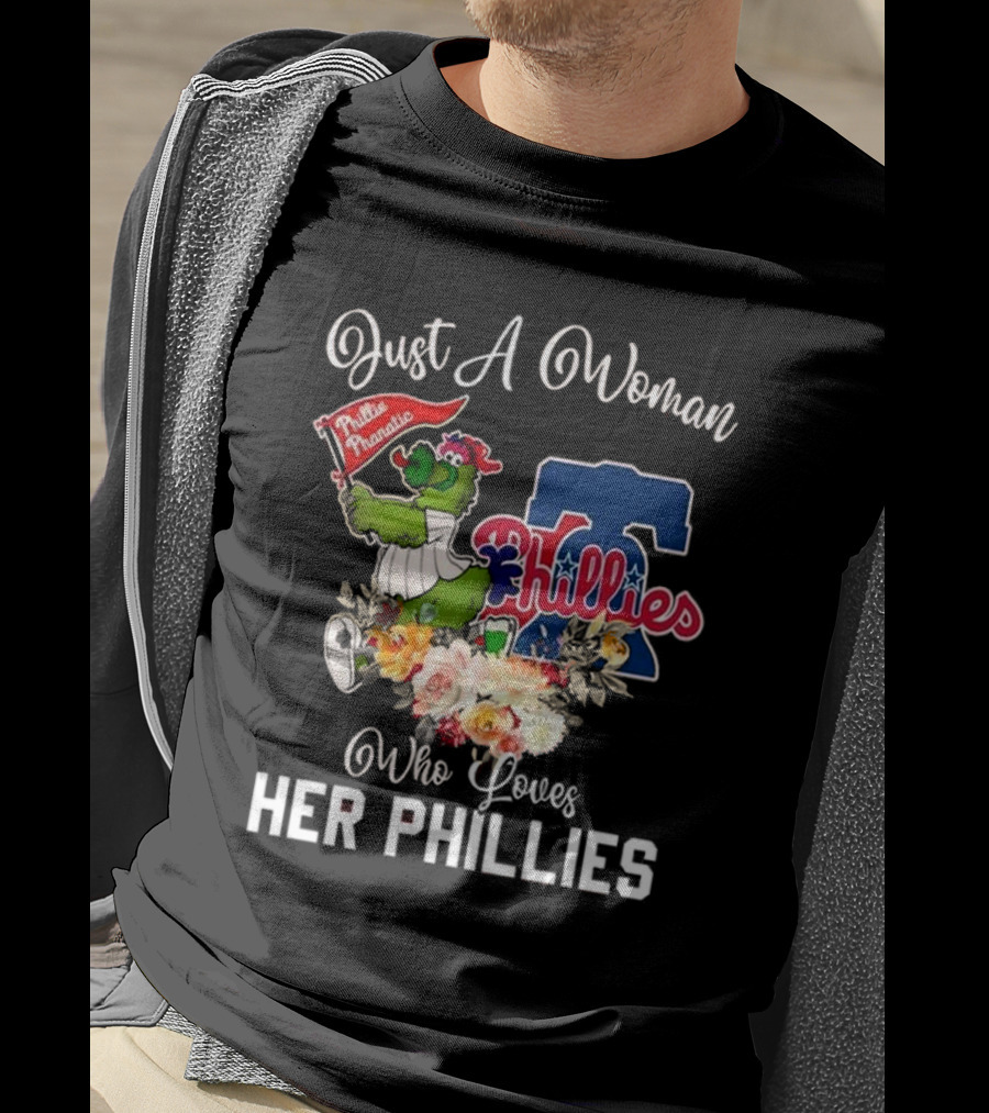 Just A Woman Who Loves Her Phillies Phillies Phanatic MLB Flower T-Shirt