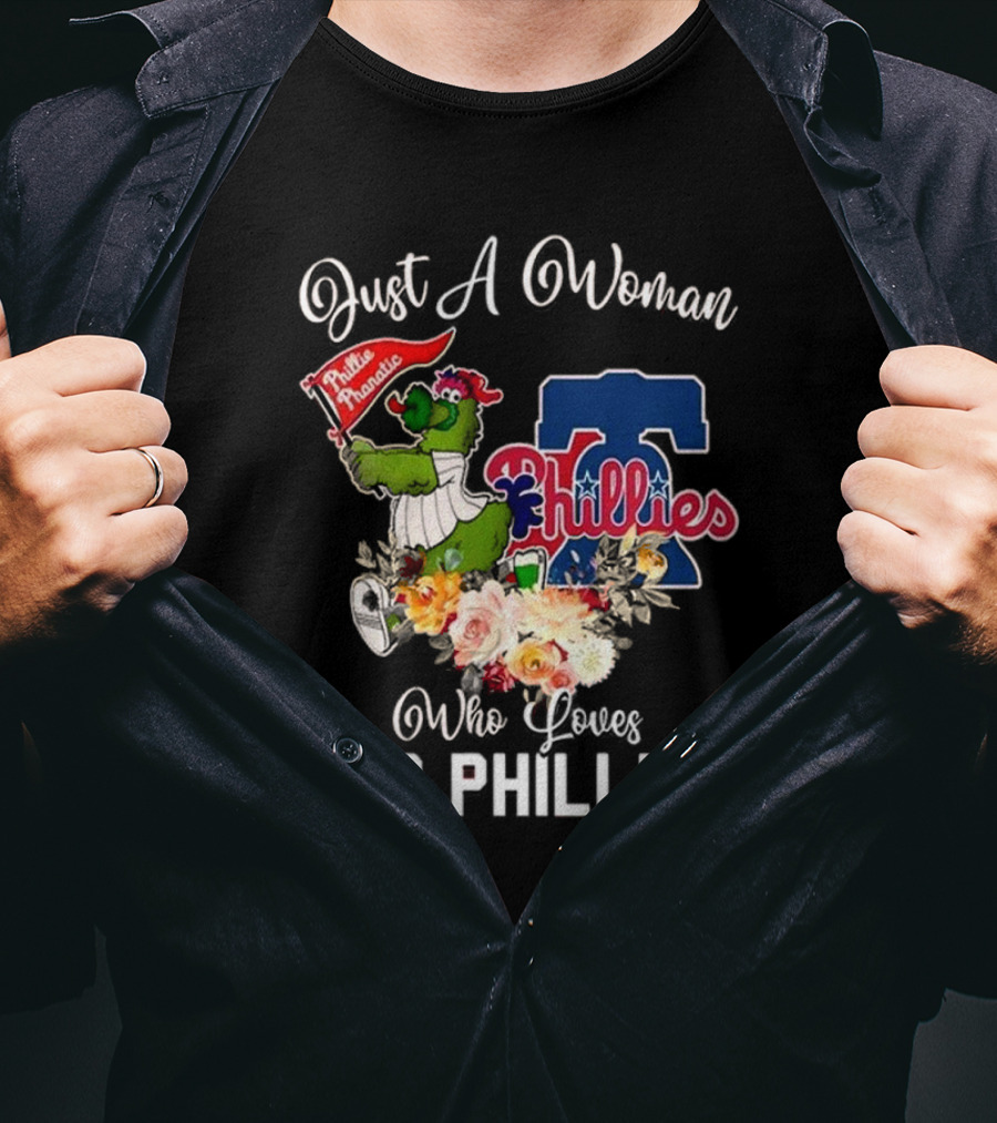 Just A Woman Who Loves Her Phillies Phillies Phanatic MLB Flower T-Shirt