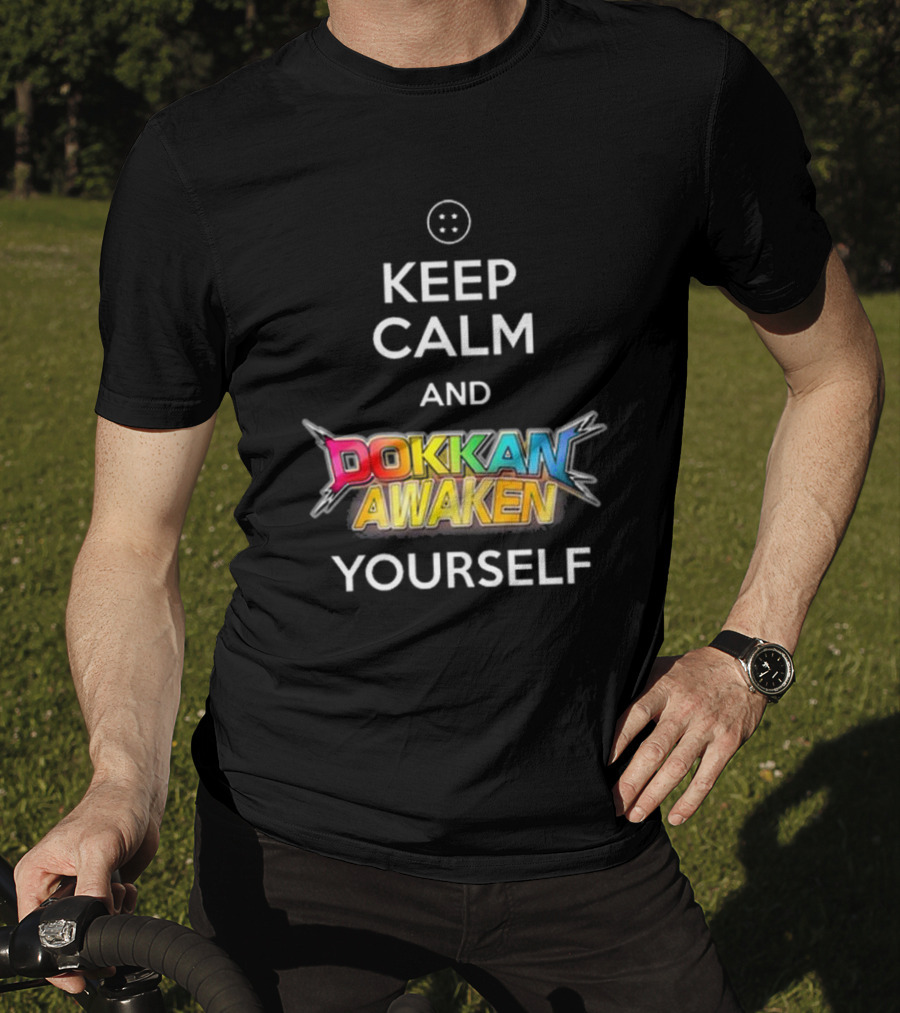 Keep Calm And Dokkan Awaken Yourself Dragon Ball Z Mobile Game Reference T-Shirt