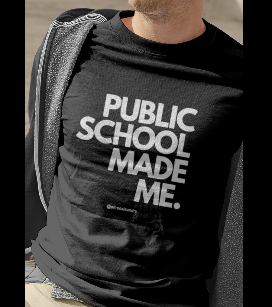 Public School Made Me @alfredslaundry T-Shirt