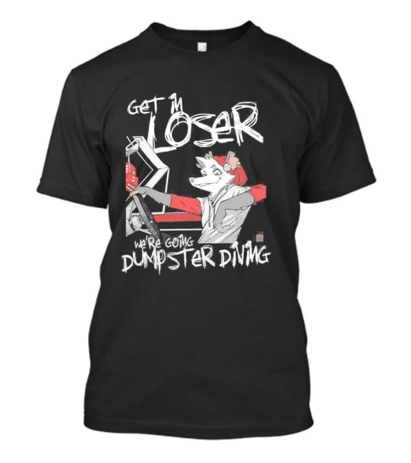 Get In Loser We’re Going Dumpster Diving Animated Character Driving Scene T-Shirt