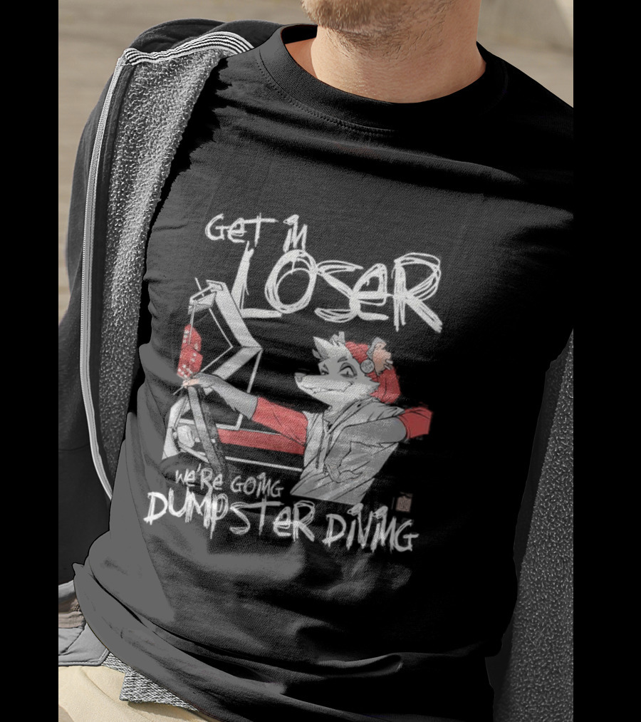 Get In Loser We’re Going Dumpster Diving Animated Character Driving Scene T-Shirt