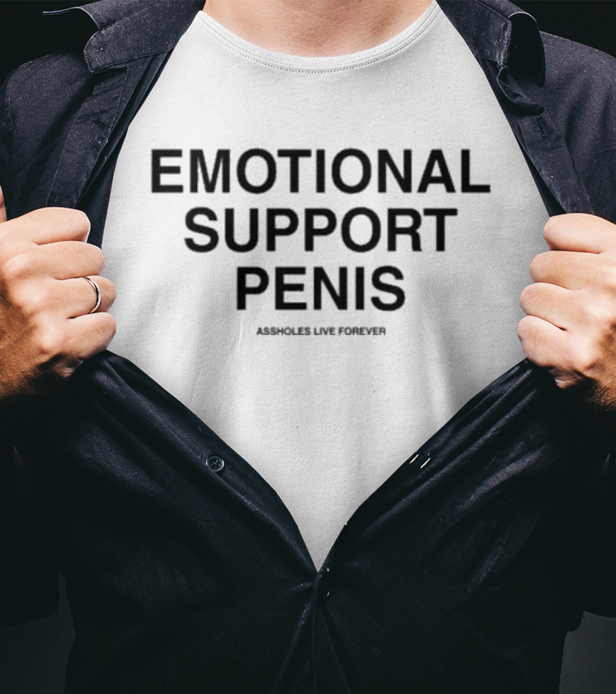 Emotional Support Penis Assholes Live Forever T-Shirt