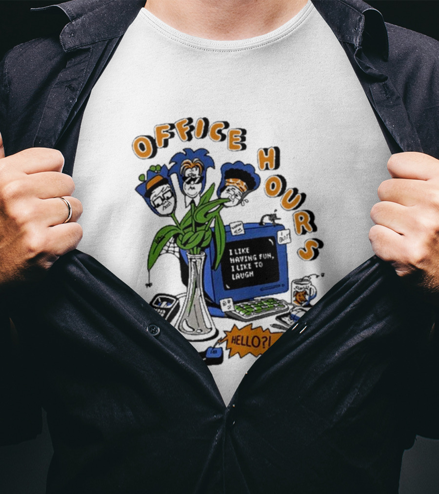 Office Hours I Like Having Fun I Like To Laugh Hello? T-Shirt