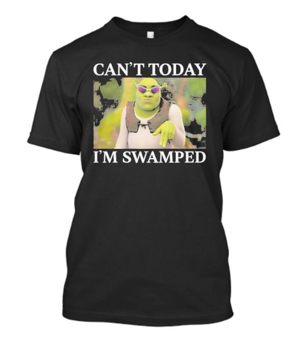 Shrek Can't Today I'm Swamped Meme 2024 Sunglasses T-Shirt