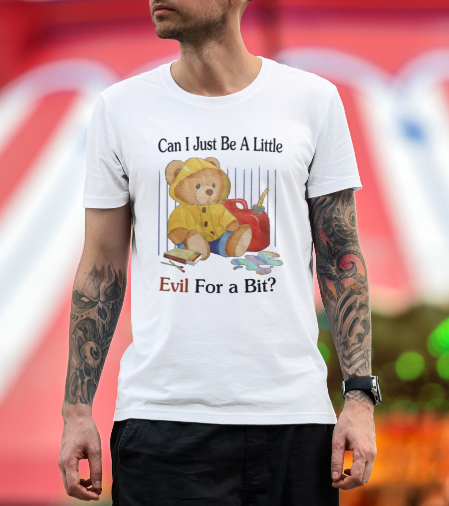 Can I Just Be A Little Evil For a Bit Teddy Bear with Axe and Paint Splatter T-Shirt