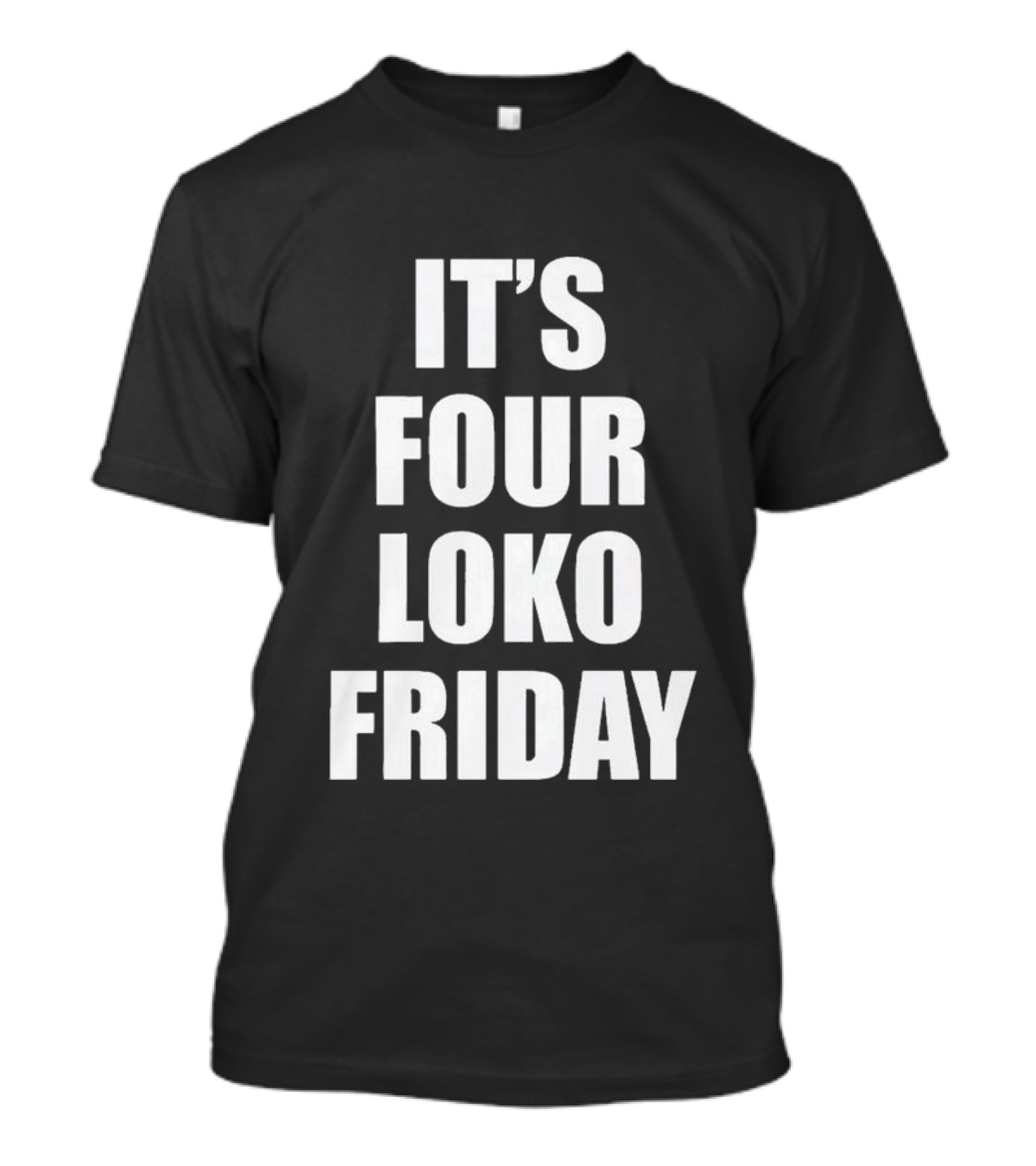 It's Four Loko Friday And I Have A Gun T-Shirt