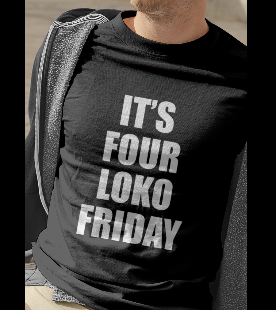 It's Four Loko Friday And I Have A Gun T-Shirt