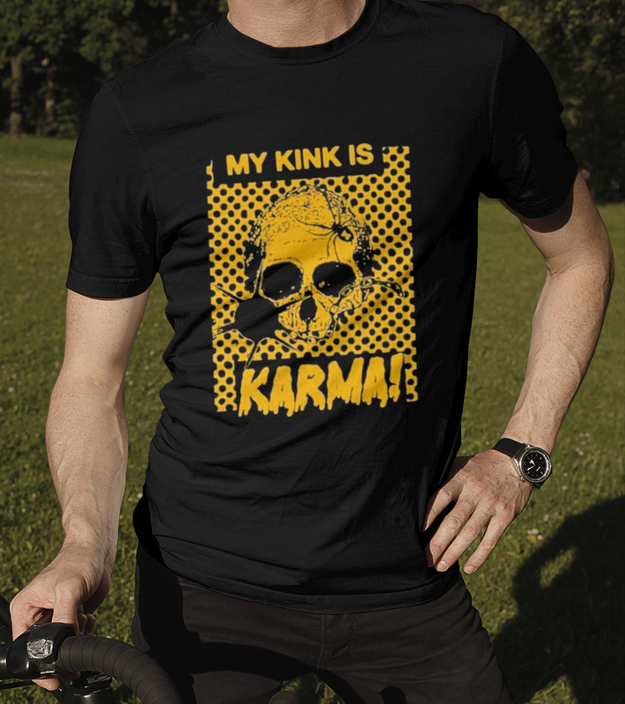My Kink Is Karma Skull Pop T-Shirt