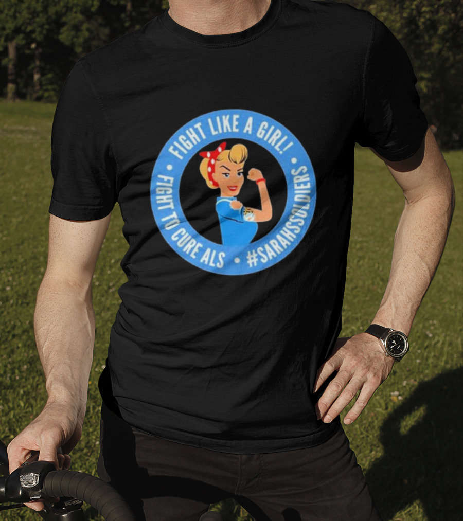 Fight Like A Girl Fight To Cure ALS #SarahsSoldiers T-Shirt