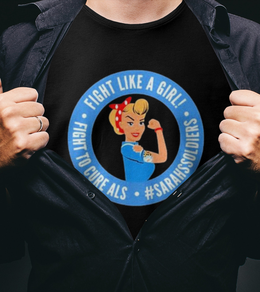 Fight Like A Girl Fight To Cure ALS #SarahsSoldiers T-Shirt