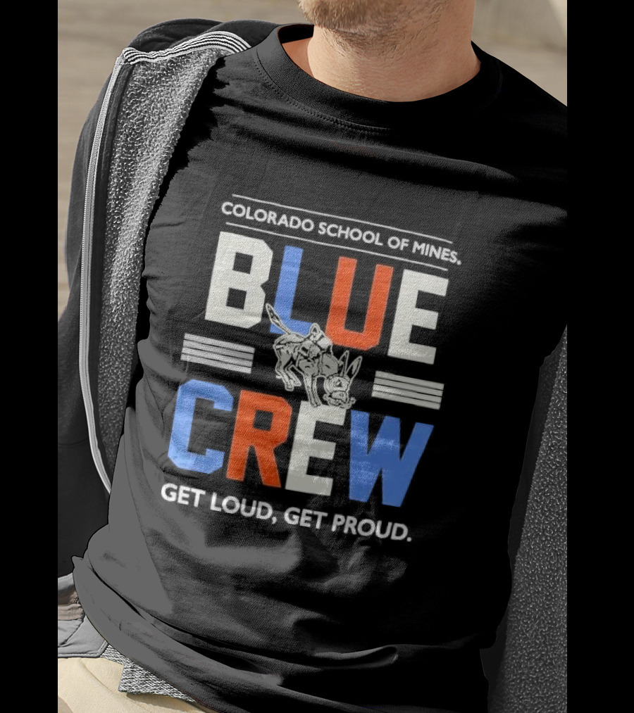 Colorado School Of Mines Blue Crew Get Loud Get Proud Burro T-Shirt