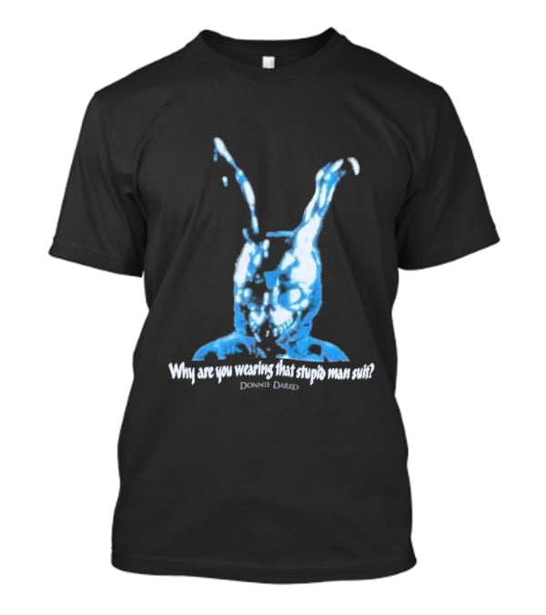 Why Are You Wearing That Stupid Man Suit Donnie Darko Evil Bunny Movie Promo Delta T-Shirt