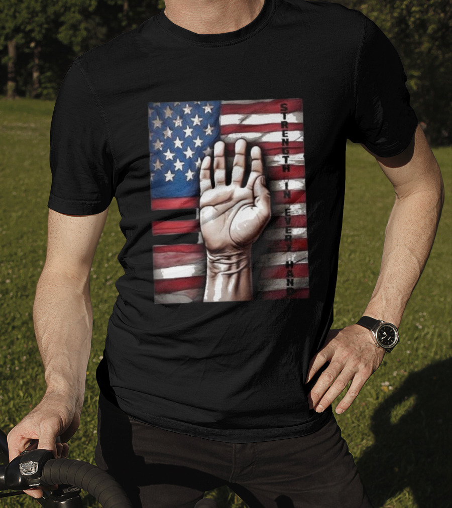Strength In Every Hand American Flag Labor Day T-Shirt
