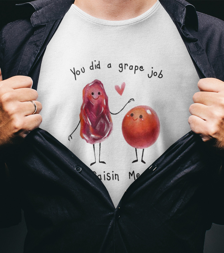 You Did A Grape Job Raisin Me Heart Cute Cartoon Grapes T-Shirt