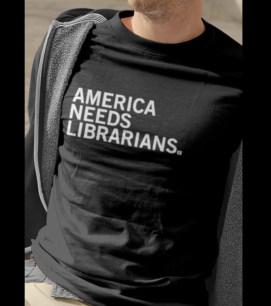 AMERICA NEEDS LIBRARIANS T-Shirt