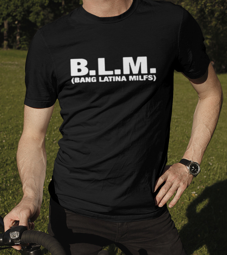 B.L.M (Bang Latina Milfs) T-Shirt
