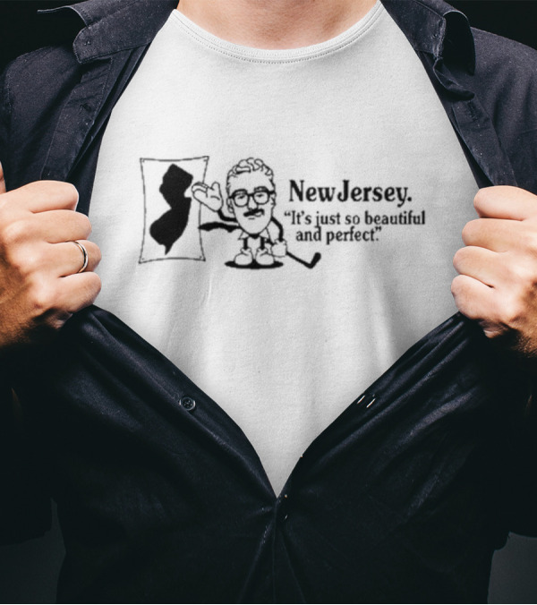 Douglas D. Admin New Jersey It’s Just So Beautiful And Perfect Map T-Shirt