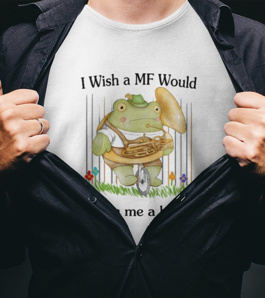 I Wish A MF Would Give Me A Hug Green Frog With Cymbals And Horn On Unicycle T-Shirt