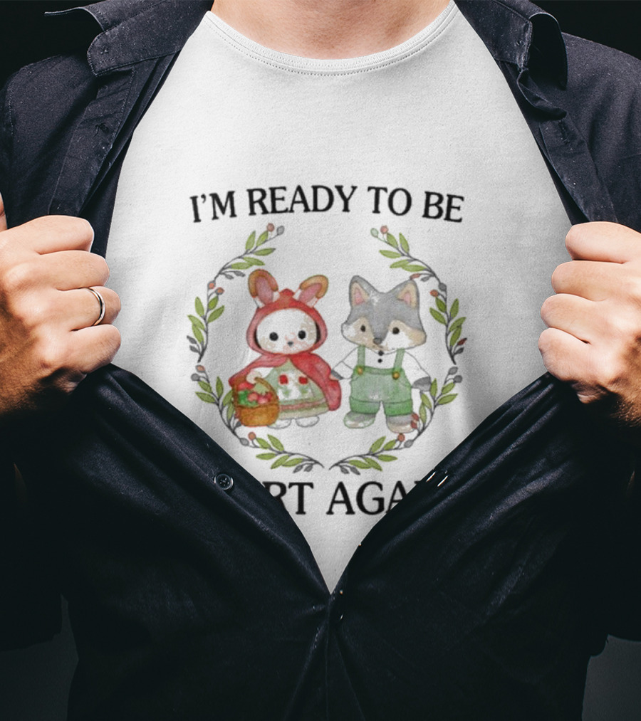 I’m Ready To Be Hurt Again Little Red Riding Hood Raccoon Duo Wreath T-Shirt
