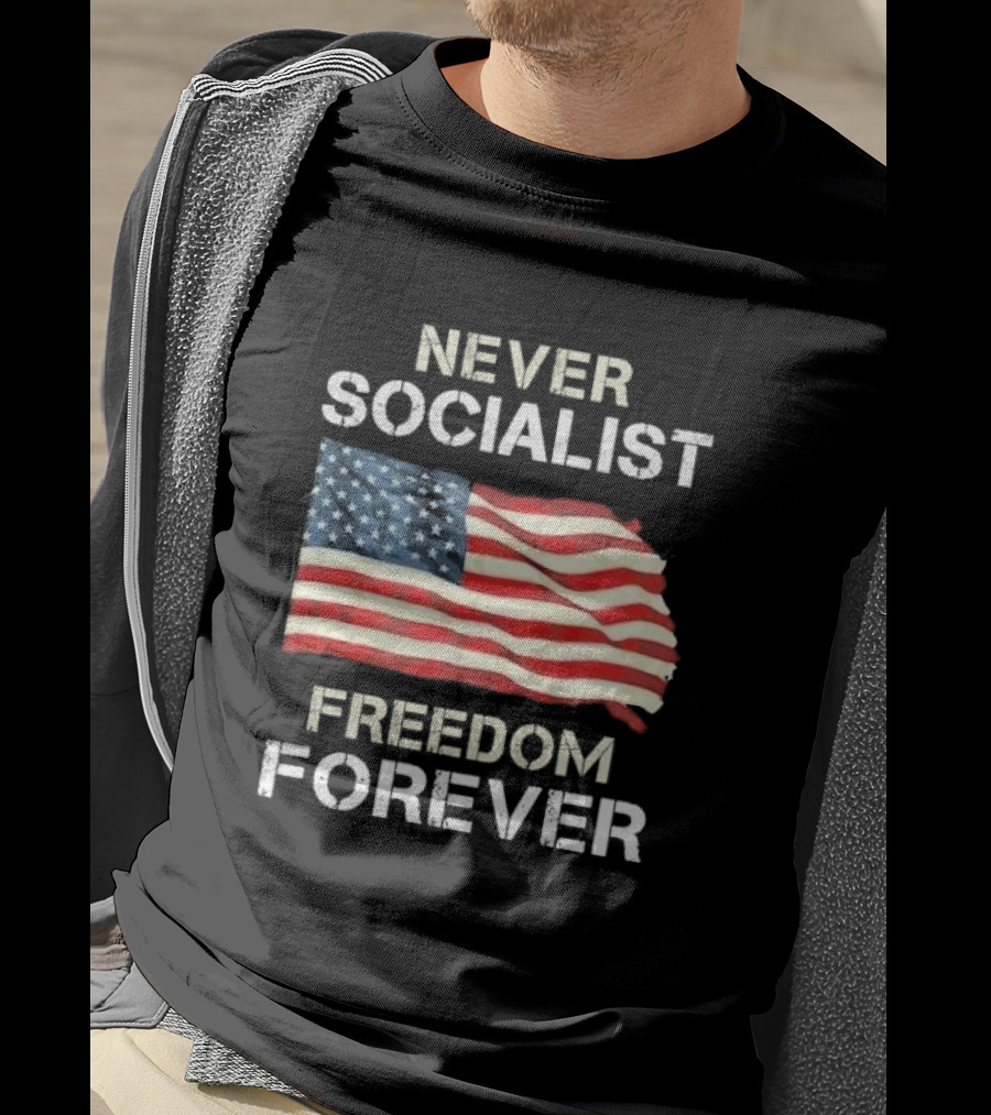 Never Socialist Freedom Forever American Flag T-Shirt