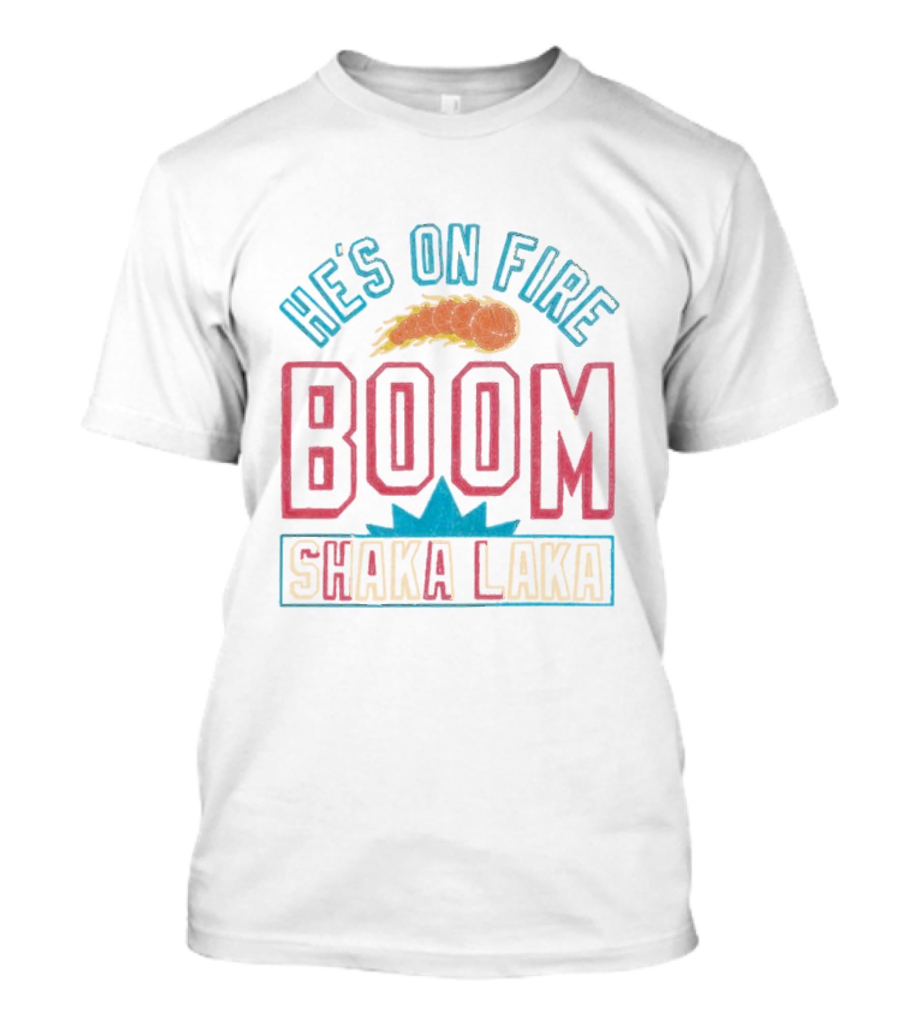 He's On Fire Boom Shaka Laka Basketball Flame T-Shirt