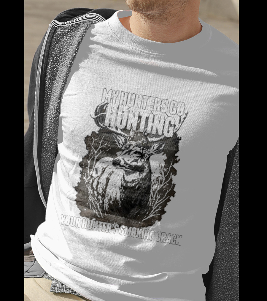 My Hunters Go Hunting Your Hunter’s Smoking Crack Deer Forest Scene T-Shirt