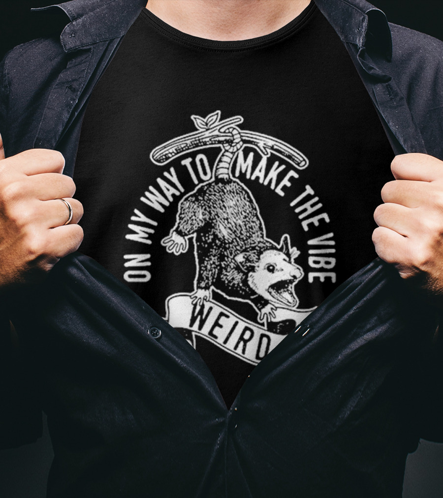 On My Way To Make The Vibe Weird Possum Hanging From Branch T-Shirt