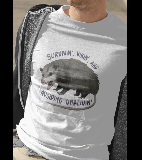 Survivin’ Vibin’ And Avoiding Unalivin’ Opossum T-Shirt
