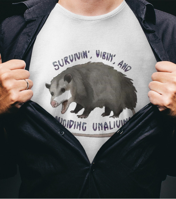 Survivin’ Vibin’ And Avoiding Unalivin’ Opossum T-Shirt