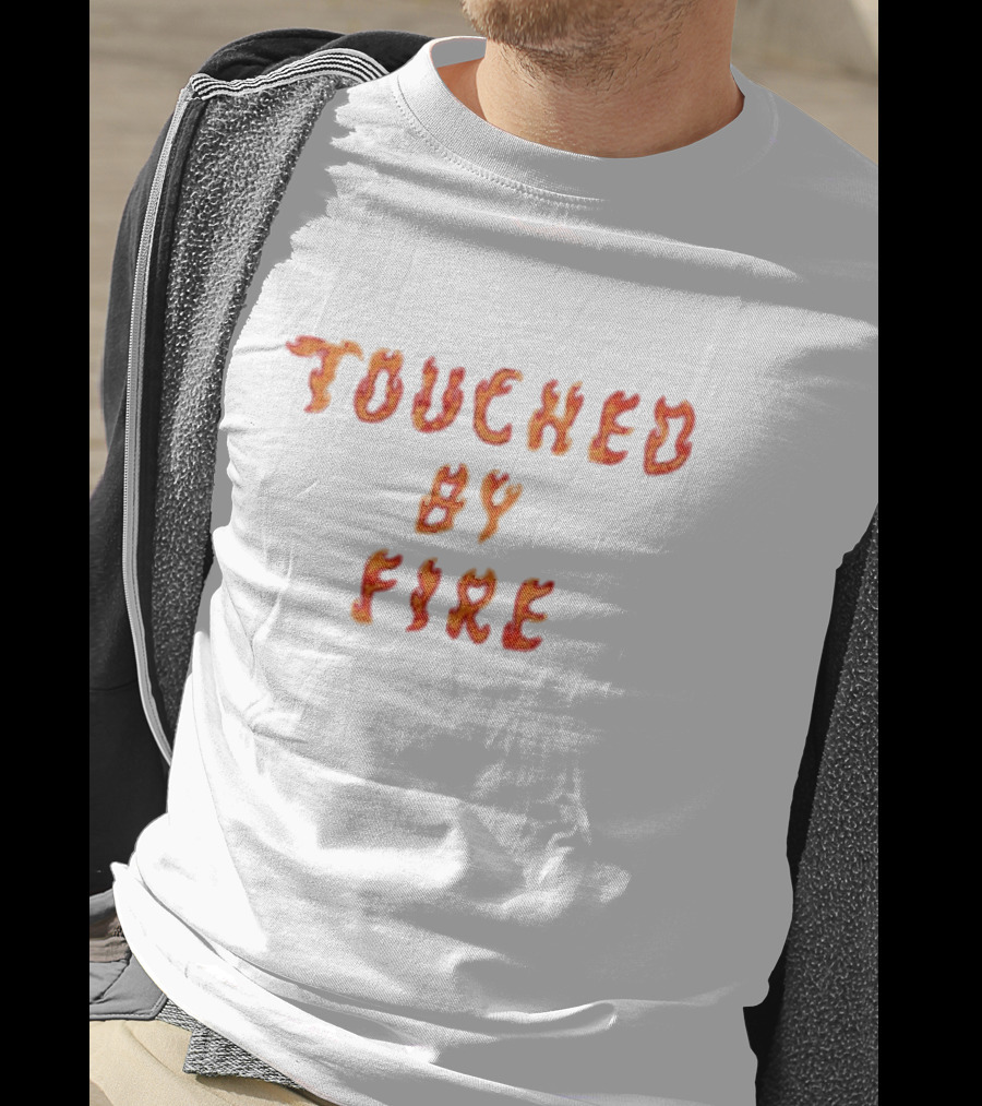Touched By Fire Flame Text T-Shirt