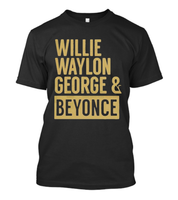 Willie Waylon George And Beyonce 2024 Typography T-Shirt
