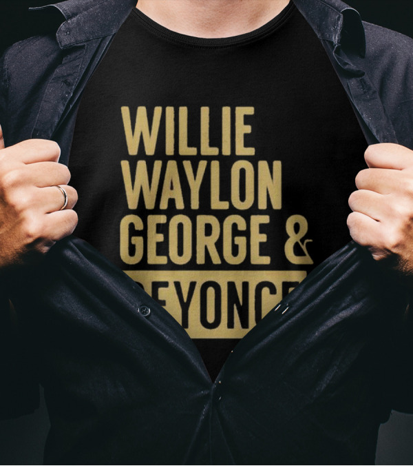 Willie Waylon George And Beyonce 2024 Typography T-Shirt