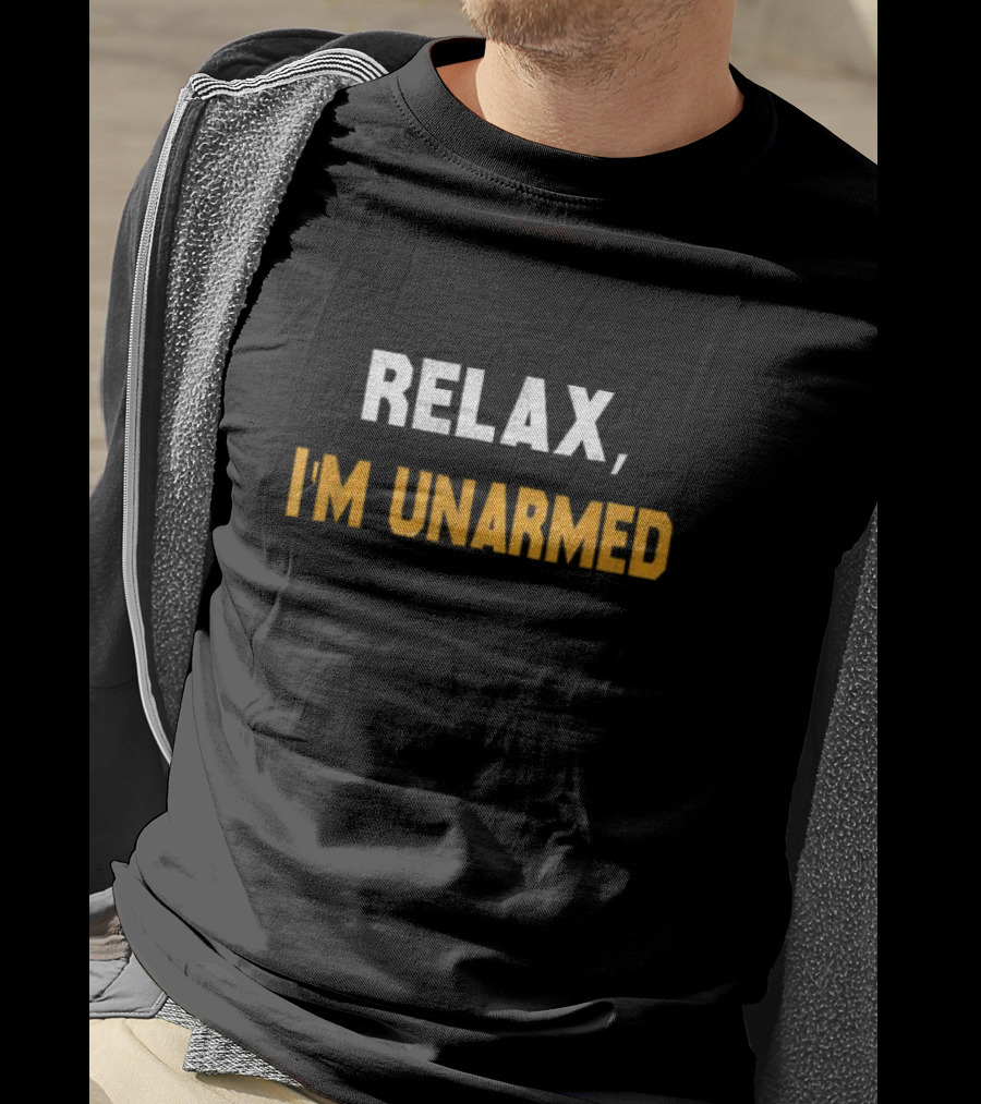 Relax I’m Unarmed Hand Amputee T-Shirt