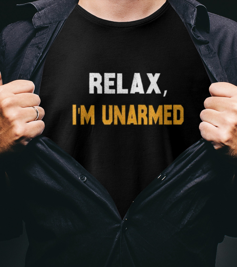 Relax I’m Unarmed Hand Amputee T-Shirt