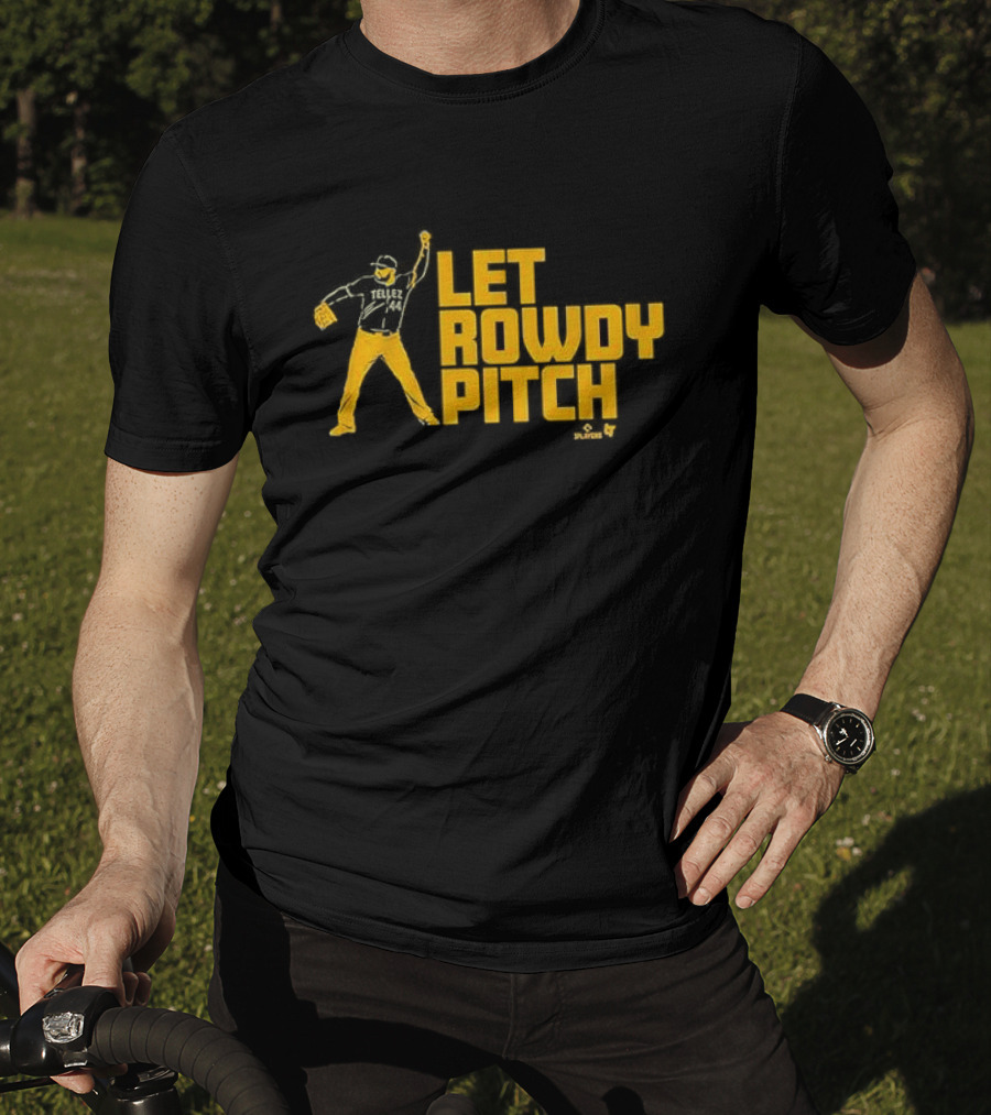 Let Rowdy Tellez Pitch Pittsburgh Players T-Shirt