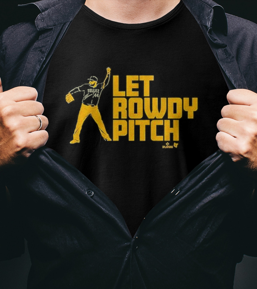 Let Rowdy Tellez Pitch Pittsburgh Players T-Shirt