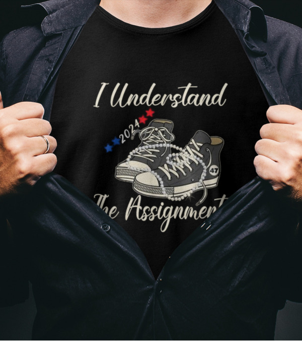 I Understand The Assignment Chucks Pearls 2024 Election 47 T-Shirt