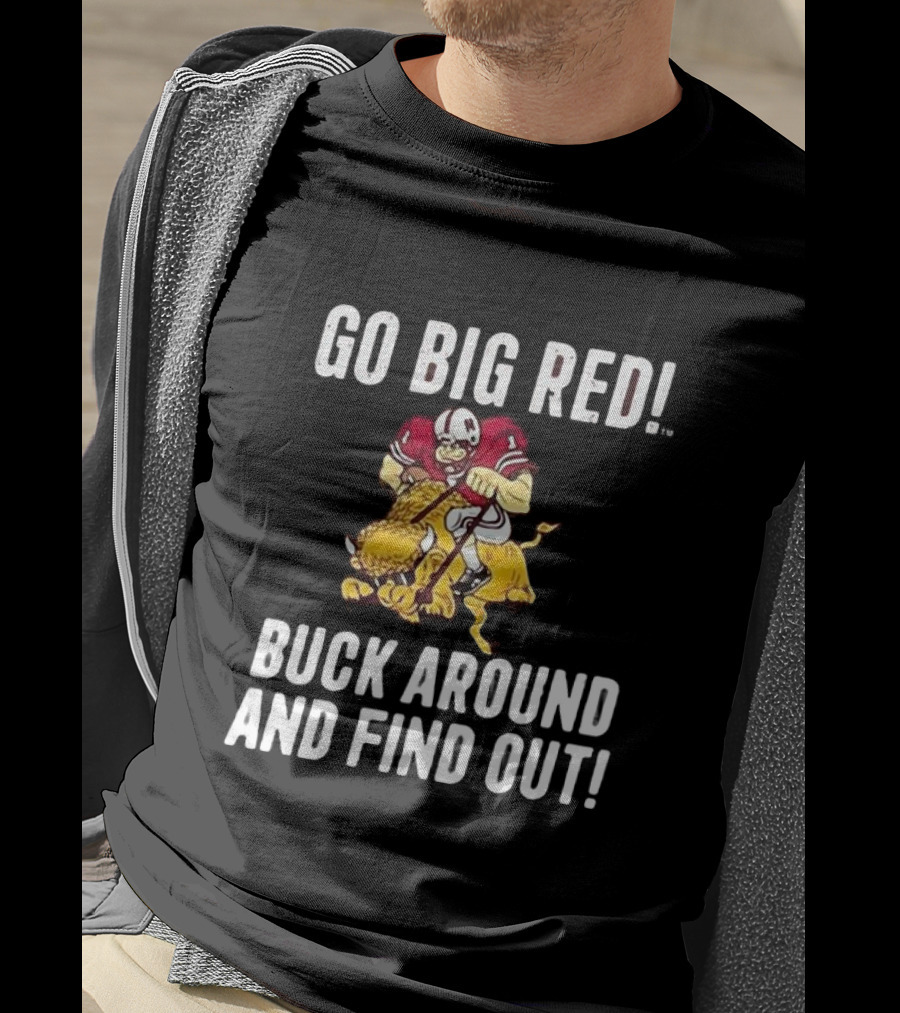 Grant Wistrom Go Big Red Buck Around And Find Out Football Player Tackling Mascot T-Shirt
