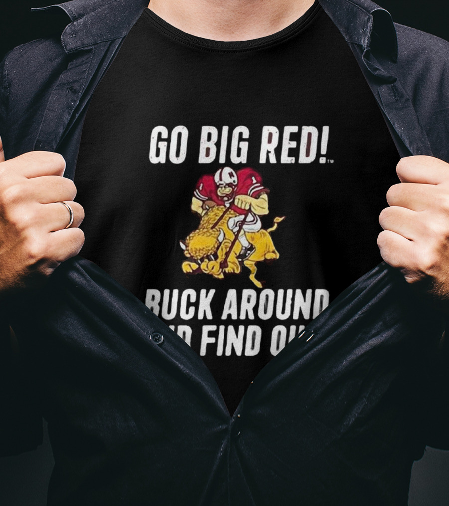 Grant Wistrom Go Big Red Buck Around And Find Out Football Player Tackling Mascot T-Shirt