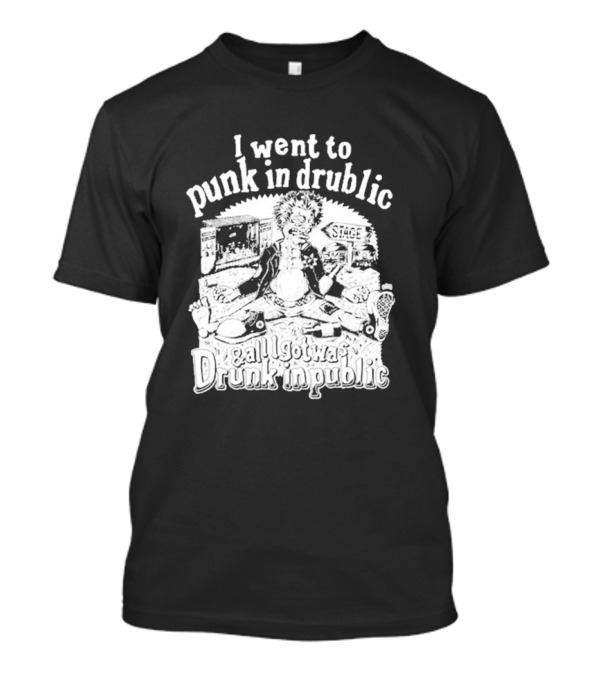 I Went To Punk In Drublic And All I Got Was Drunk In Public Festival Cartoon T-Shirt