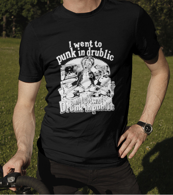 I Went To Punk In Drublic And All I Got Was Drunk In Public Festival Cartoon T-Shirt