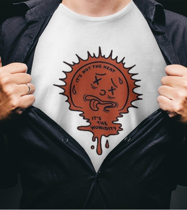 Nick Stroia It's Not The Heat It's The Humidity Melting Sun Face T-Shirt