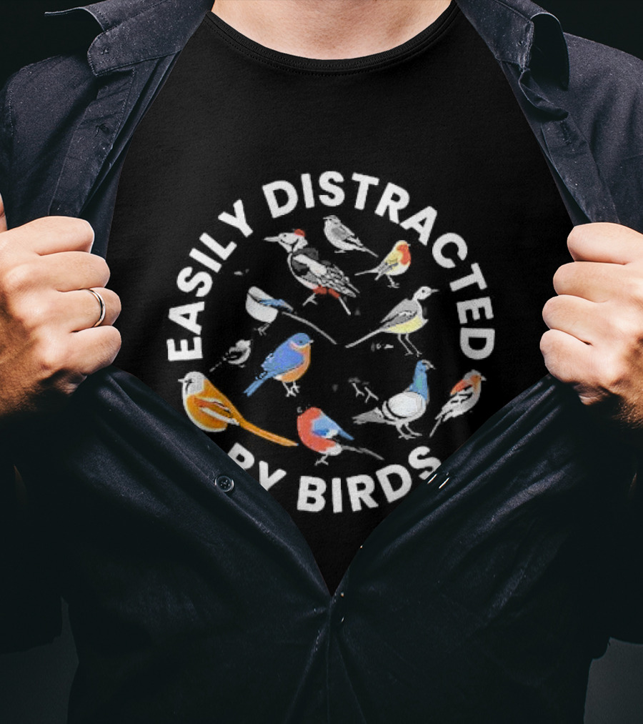 Easily Distracted By Birds Bird Enthusiast Colorful Avian Variety T-Shirt