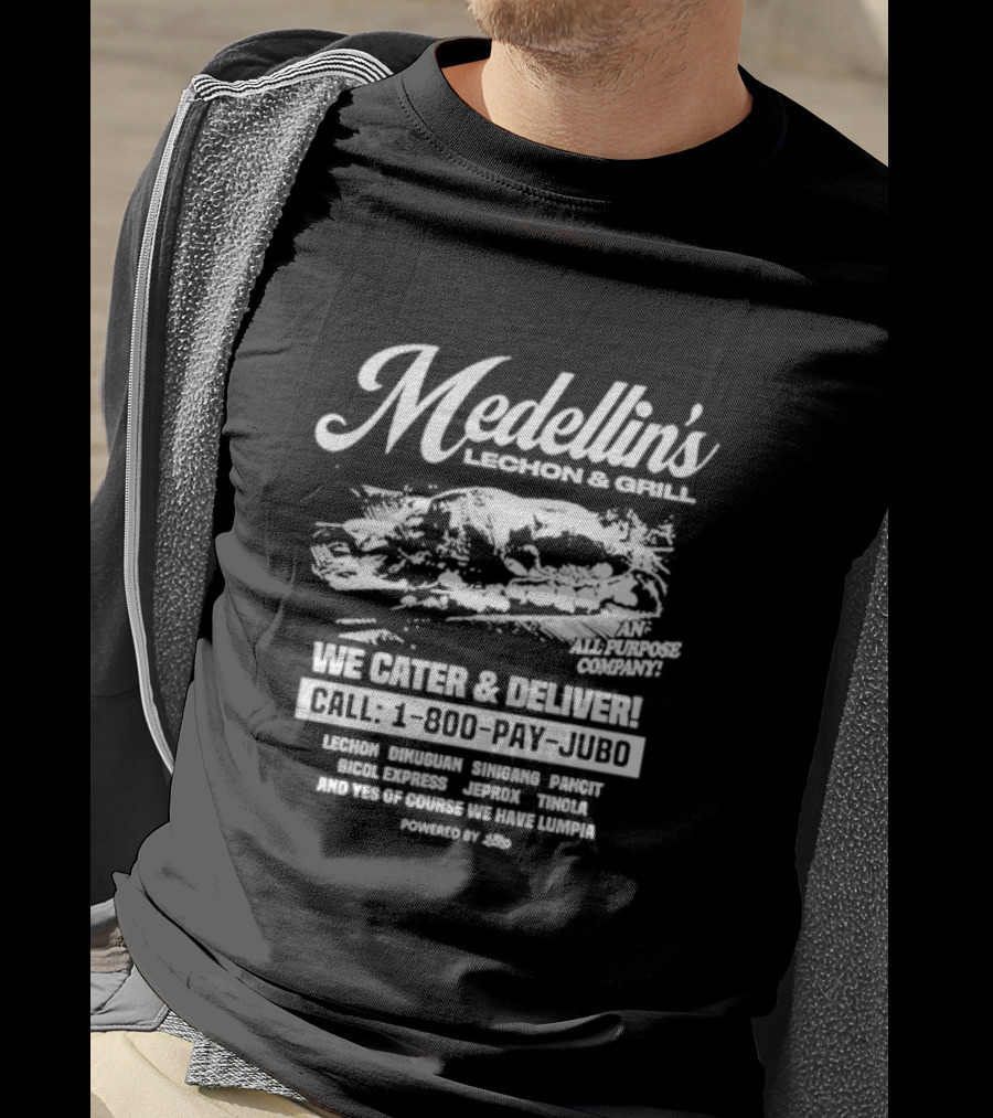 Medellin's Lechon And Grill We Cater And Deliver Call 1-800-PAY-JUBO Lechon Dinuguan Sinigang Pancit Bicol Express Jeprox Tinola Lumpia Powered By Jubo T-Shirt