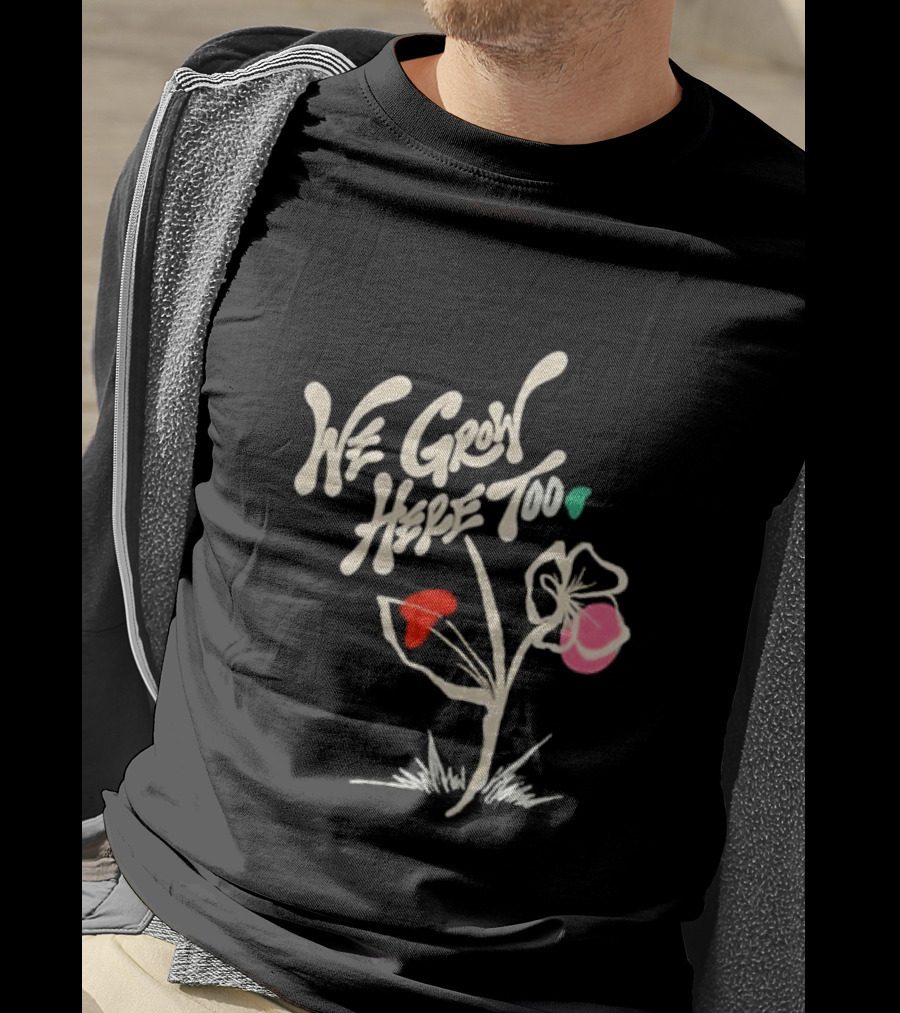 Kaliefskanvas Store We Grow Here Too Floral T-Shirt